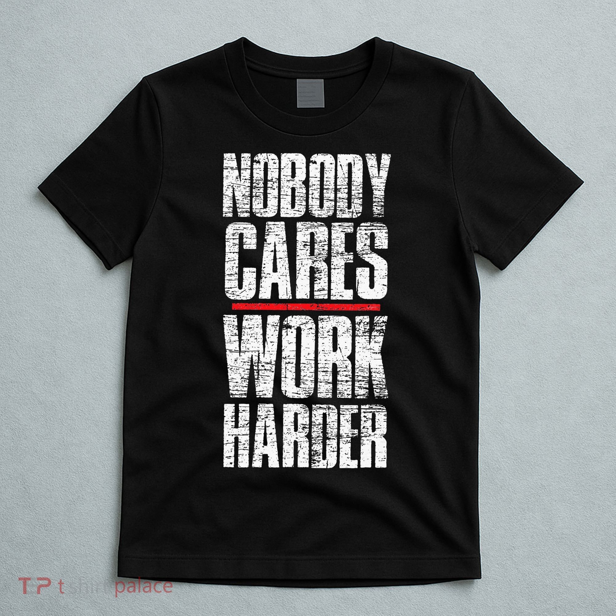 Nobody Cares Work Harder Personal Trainer T-Shirt