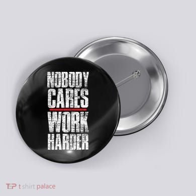 Nobody Cares Work Harder Personal Trainer Button