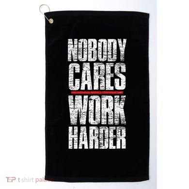 Nobody Cares Work Harder Personal Trainer Golf Towel