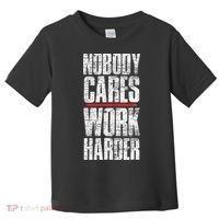 Nobody Cares Work Harder Personal Trainer Toddler T-Shirt thumb 0