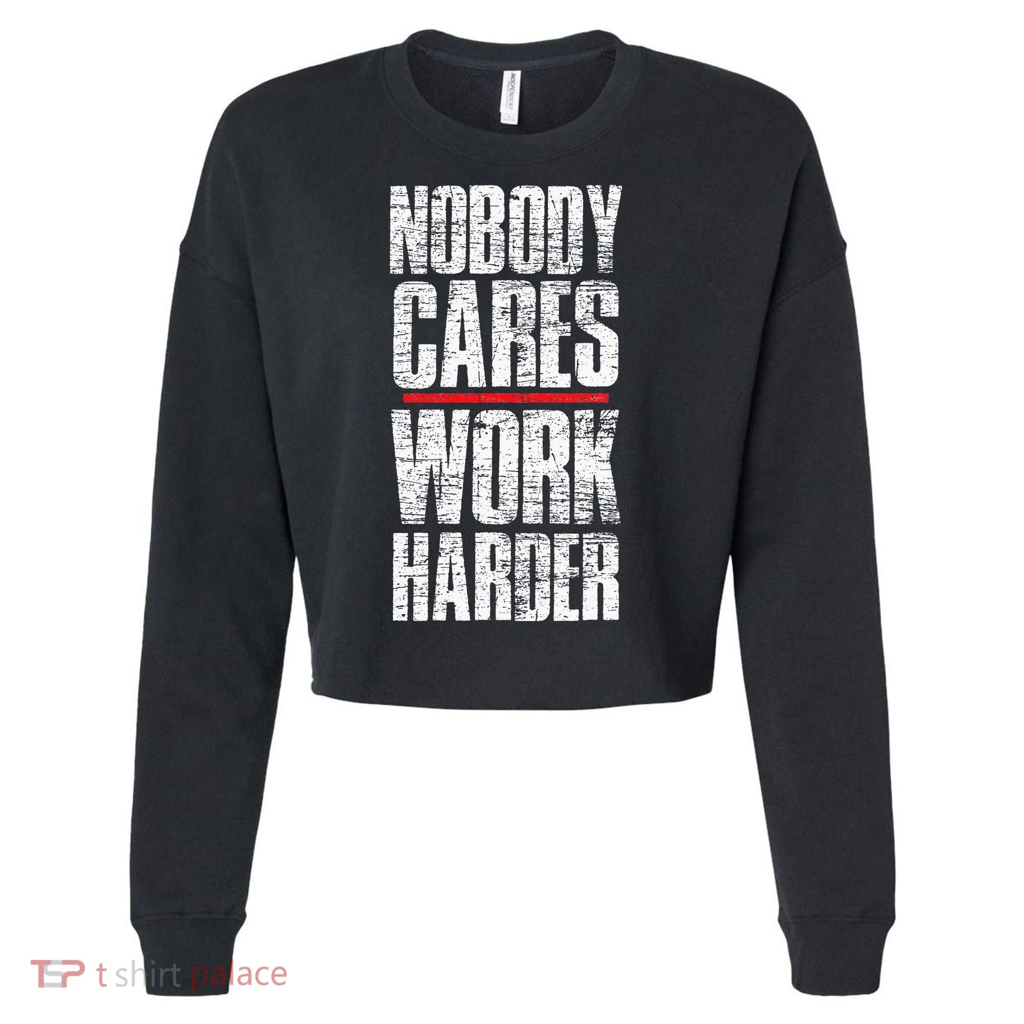 Nobody Cares Work Harder Personal Trainer Cropped Pullover Crew