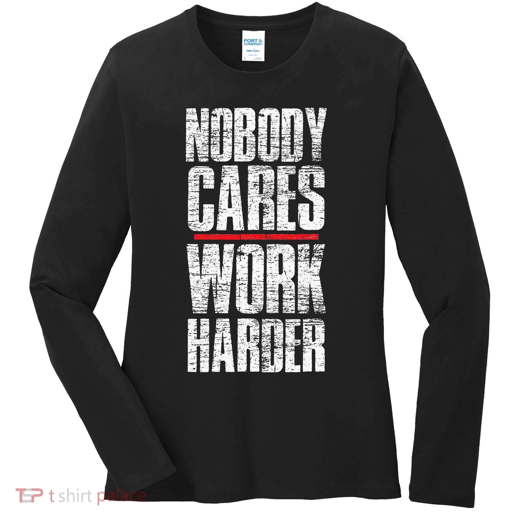 Nobody Cares Work Harder Personal Trainer Women's Long Sleeve Shirt