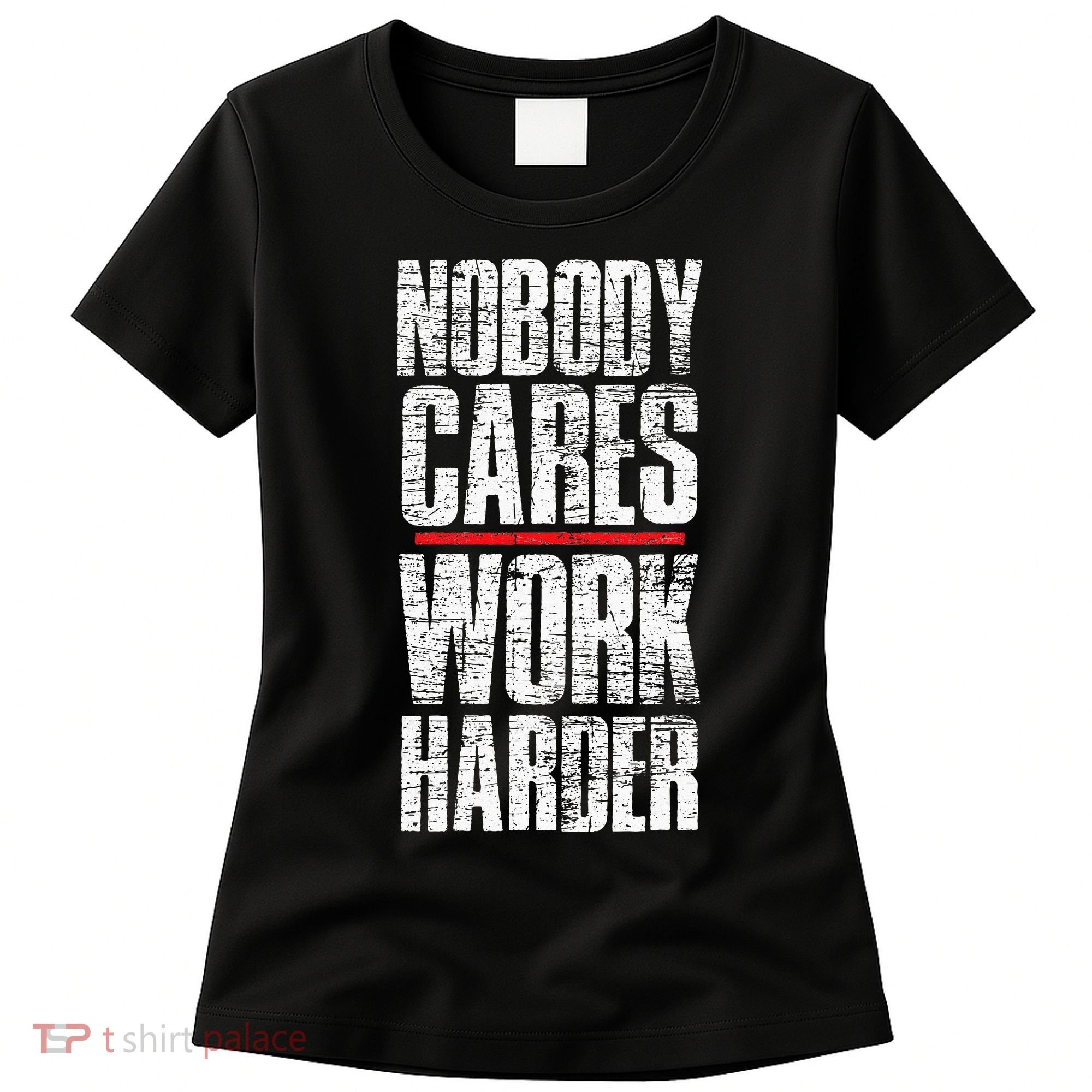 Nobody Cares Work Harder Personal Trainer Women's T-Shirt