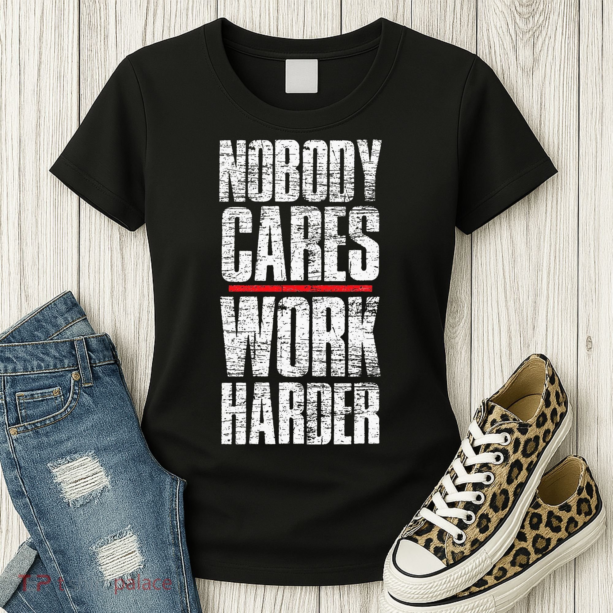 Nobody Cares Work Harder Personal Trainer Women's T-Shirt