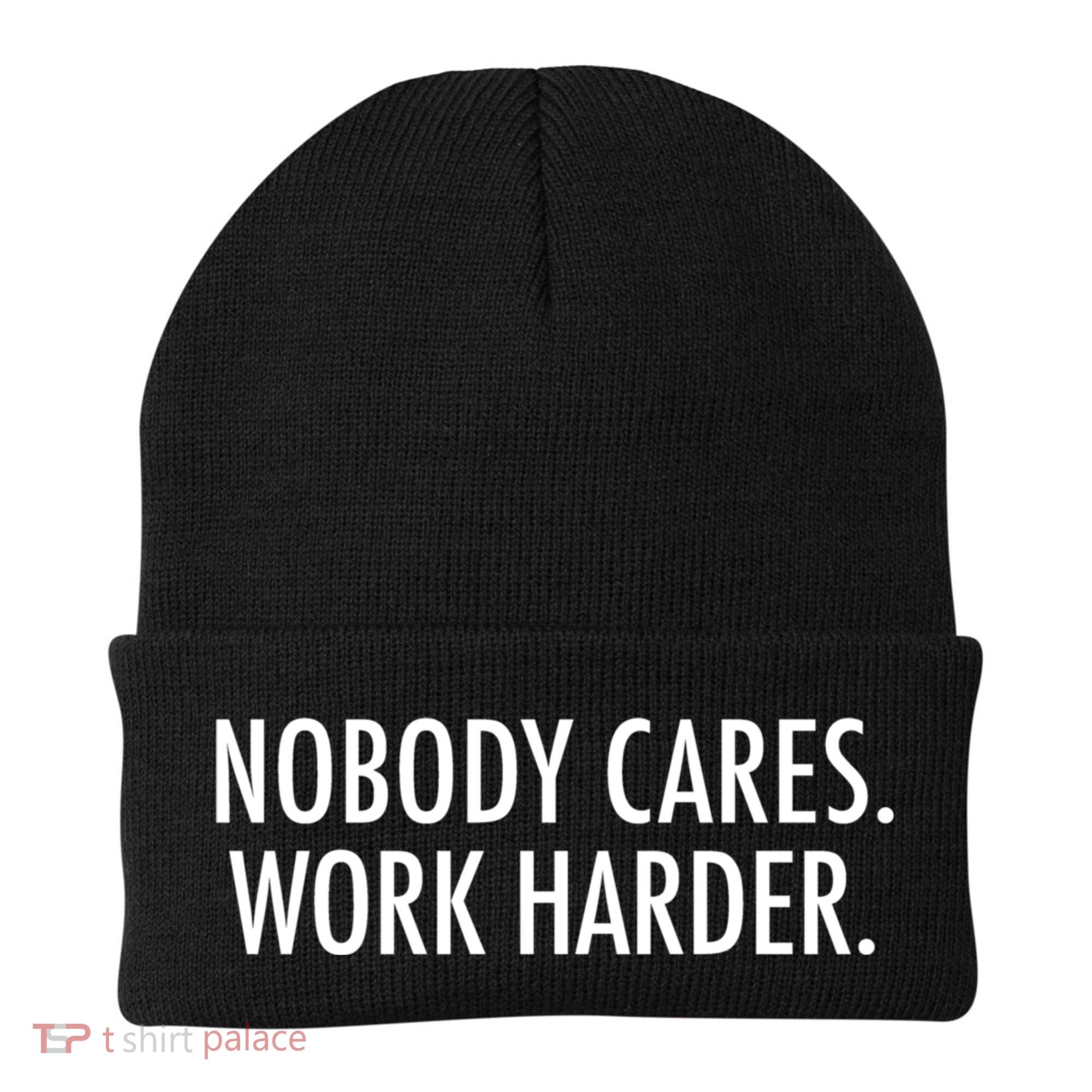 Nobody Cares Work Harder Beanie