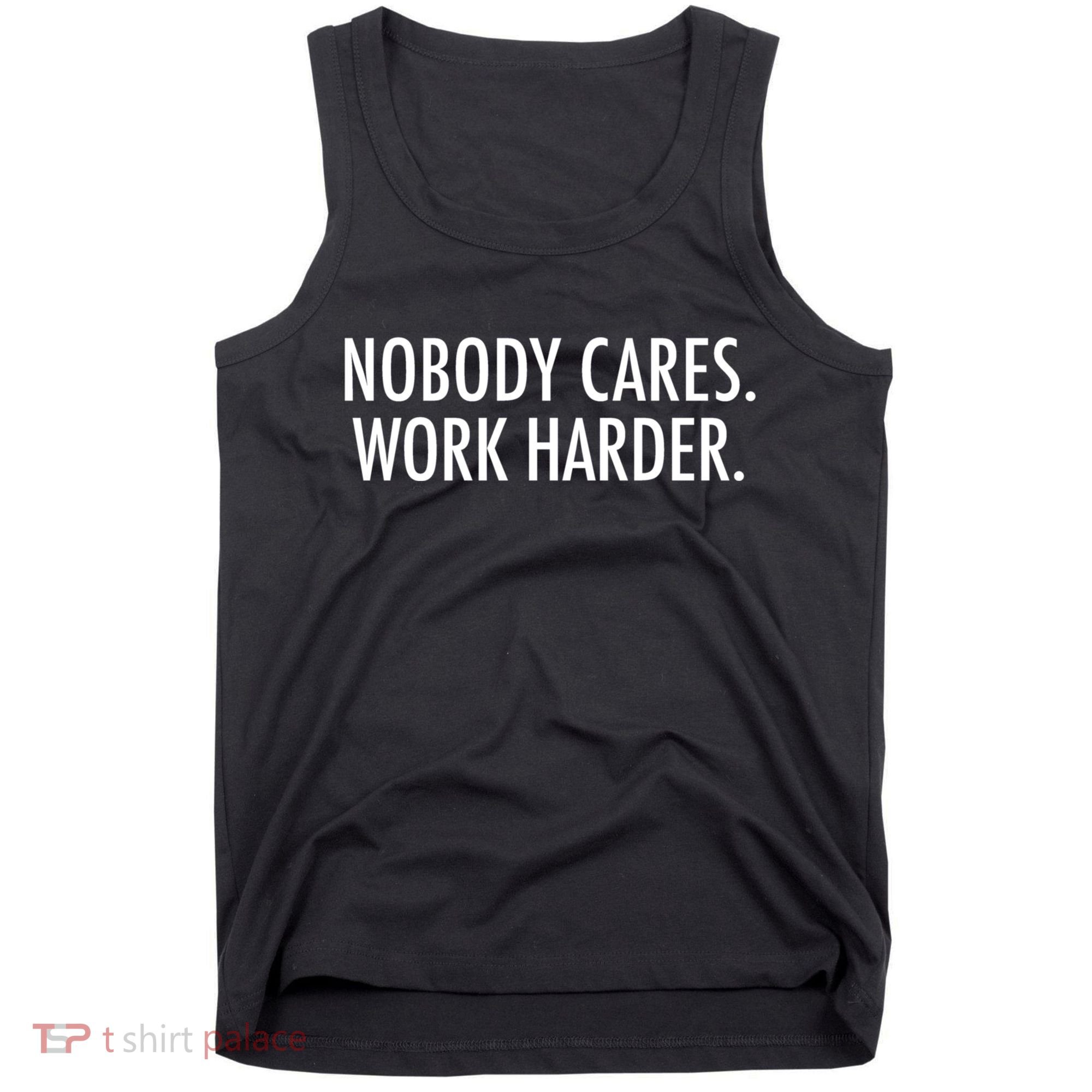 Nobody Cares Work Harder Tank Top