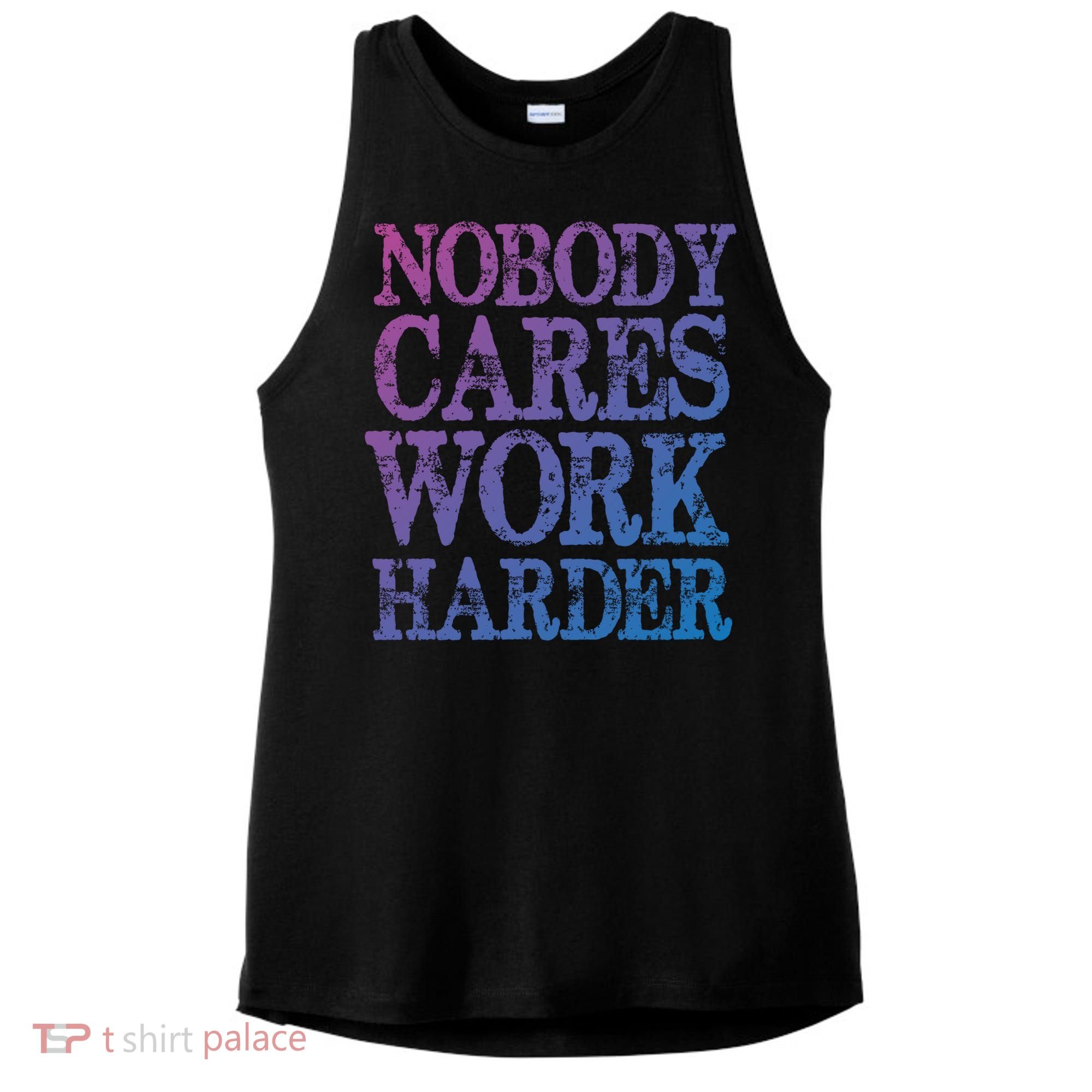 Nobody Cares Work Harder Motivational Quote Gift Ladies PosiCharge Tri-Blend Wicking Tank