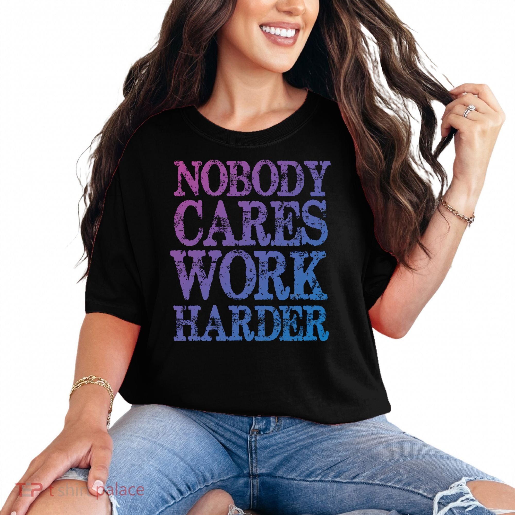 Nobody Cares Work Harder Motivational Quote Gift Comfort Colors T-Shirt