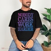 Nobody Cares Work Harder Motivational Quote Gift Comfort Colors T-Shirt thumb 3