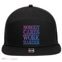 Nobody Cares Work Harder Motivational Quote Gift 7 Panel Mesh Trucker Snapback Hat thumb 0