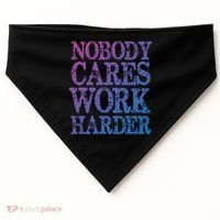 Nobody Cares Work Harder Motivational Quote Gift USA-Made Doggie Bandana thumb 0