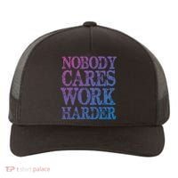 Nobody Cares Work Harder Motivational Quote Gift Yupoong Adult 5-Panel Trucker Hat thumb 0