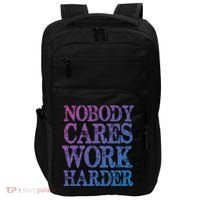 Nobody Cares Work Harder Motivational Quote Gift Impact Tech Backpack thumb 0
