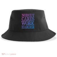 Nobody Cares Work Harder Motivational Quote Gift Sustainable Bucket Hat thumb 0