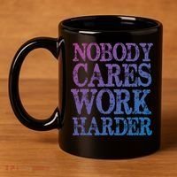 Nobody Cares Work Harder Motivational Quote Gift 11oz C Handle Ceramic Mug thumb 4