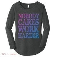 Nobody Cares Work Harder Motivational Quote Gift Women's Perfect Tri Tunic Long Sleeve Shirt thumb 0