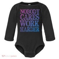 Nobody Cares Work Harder Motivational Quote Gift Baby Long Sleeve Bodysuit thumb 0