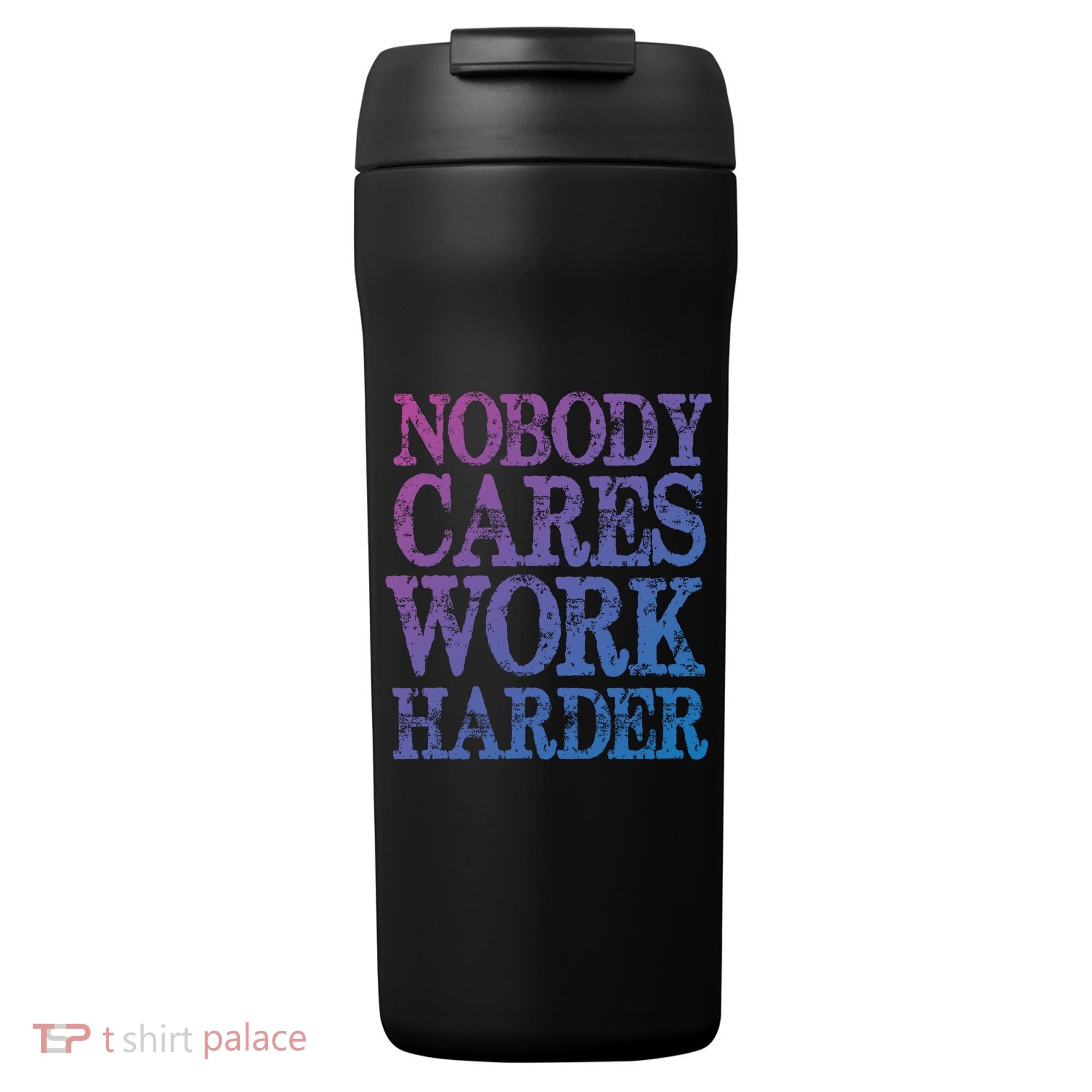 Nobody Cares Work Harder Motivational Quote Gift 24oz Duet Stainless Steel Tumbler