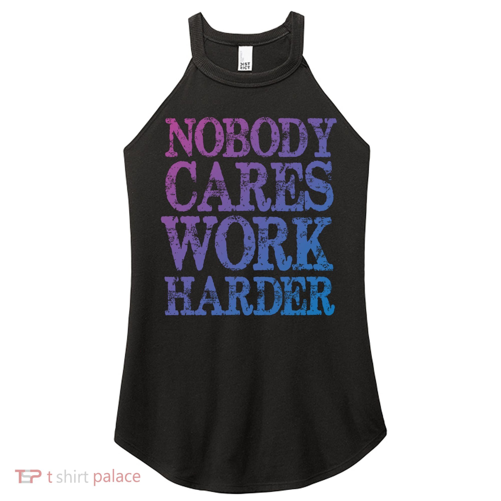 Nobody Cares Work Harder Motivational Quote Gift Women's Perfect Tri Rocker Tank