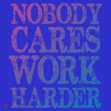 Nobody Cares Work Harder Motivational Quote Gift Button