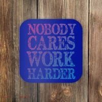 Nobody Cares Work Harder Motivational Quote Gift Coaster thumb 0