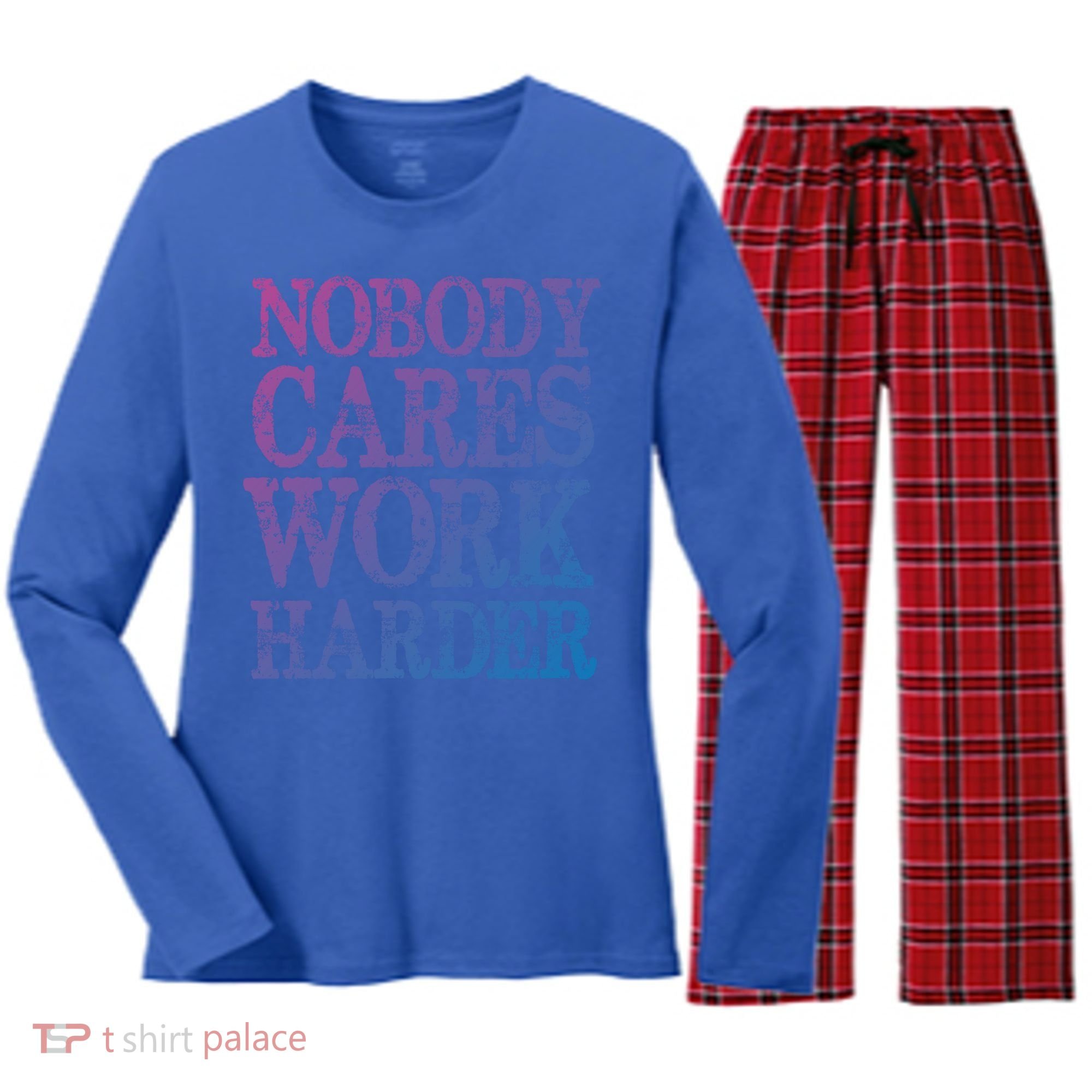 Nobody Cares Work Harder Motivational Quote Gift Women's Long Sleeve Flannel Pajama Set 