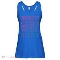 Nobody Cares Work Harder Motivational Quote Gift Ladies Essential Flowy Tank thumb 0