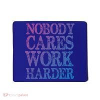 Nobody Cares Work Harder Motivational Quote Gift Mousepad thumb 0