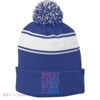 Nobody Cares Work Harder Motivational Quote Gift Stripe Pom Pom Beanie thumb 0