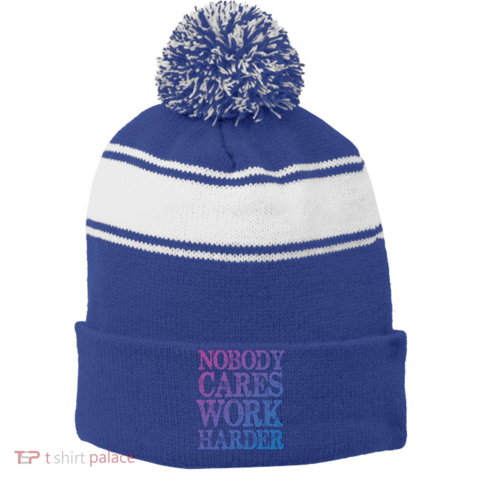 Nobody Cares Work Harder Motivational Quote Gift Stripe Pom Pom Beanie