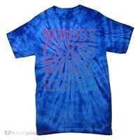 Nobody Cares Work Harder Motivational Quote Gift Tie-Dye T-Shirt thumb 0