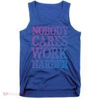 Nobody Cares Work Harder Motivational Quote Gift Tank Top thumb 0
