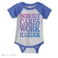 Nobody Cares Work Harder Motivational Quote Gift Infant Baby Jersey Bodysuit thumb 0