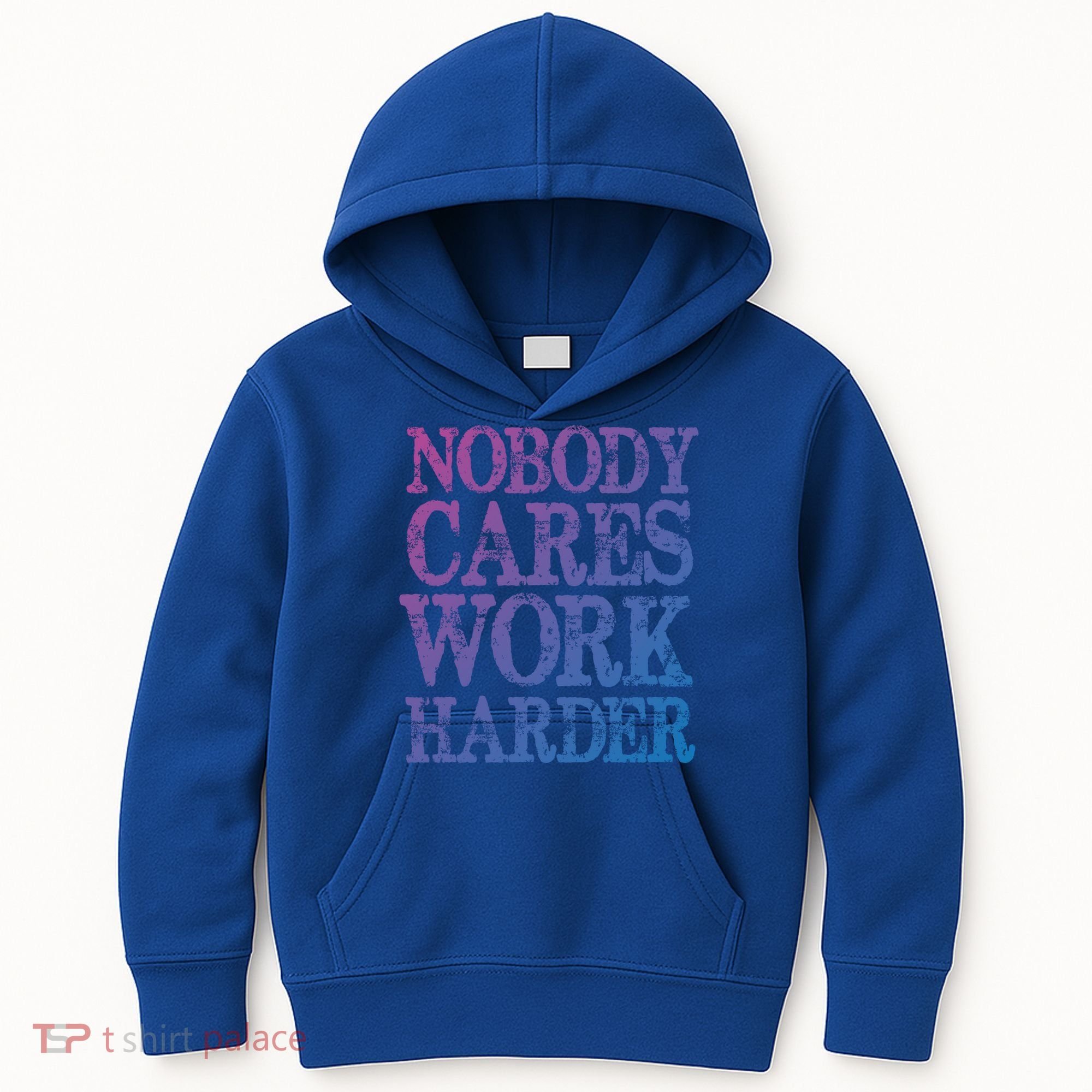 Nobody Cares Work Harder Motivational Quote Gift Kids Hoodie