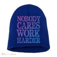 Nobody Cares Work Harder Motivational Quote Gift Short Acrylic Beanie thumb 0