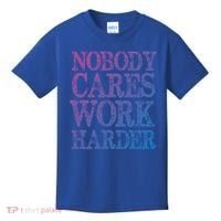 Nobody Cares Work Harder Motivational Quote Gift Kids T-Shirt thumb 0