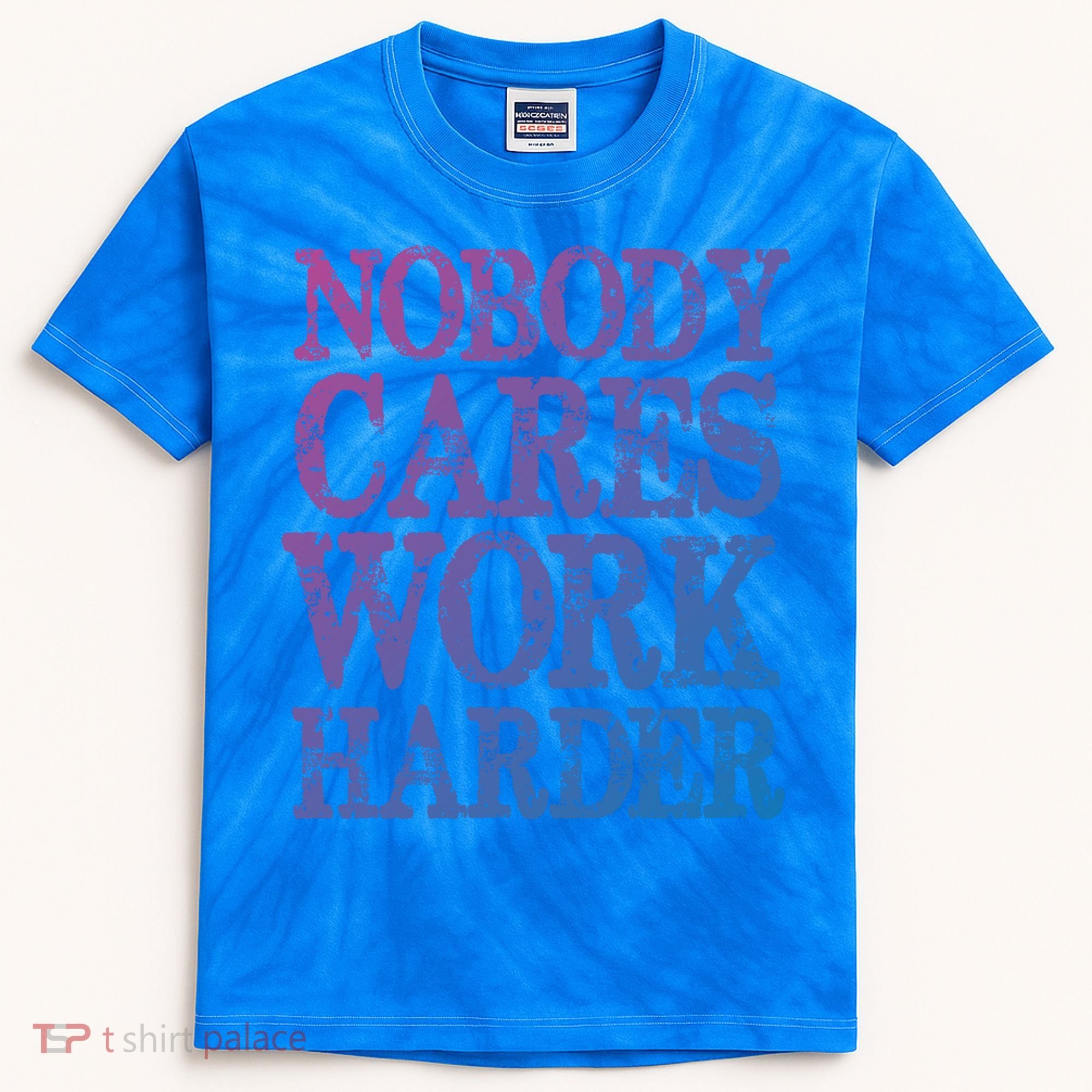 Nobody Cares Work Harder Motivational Quote Gift Kids Tie-Dye T-Shirt