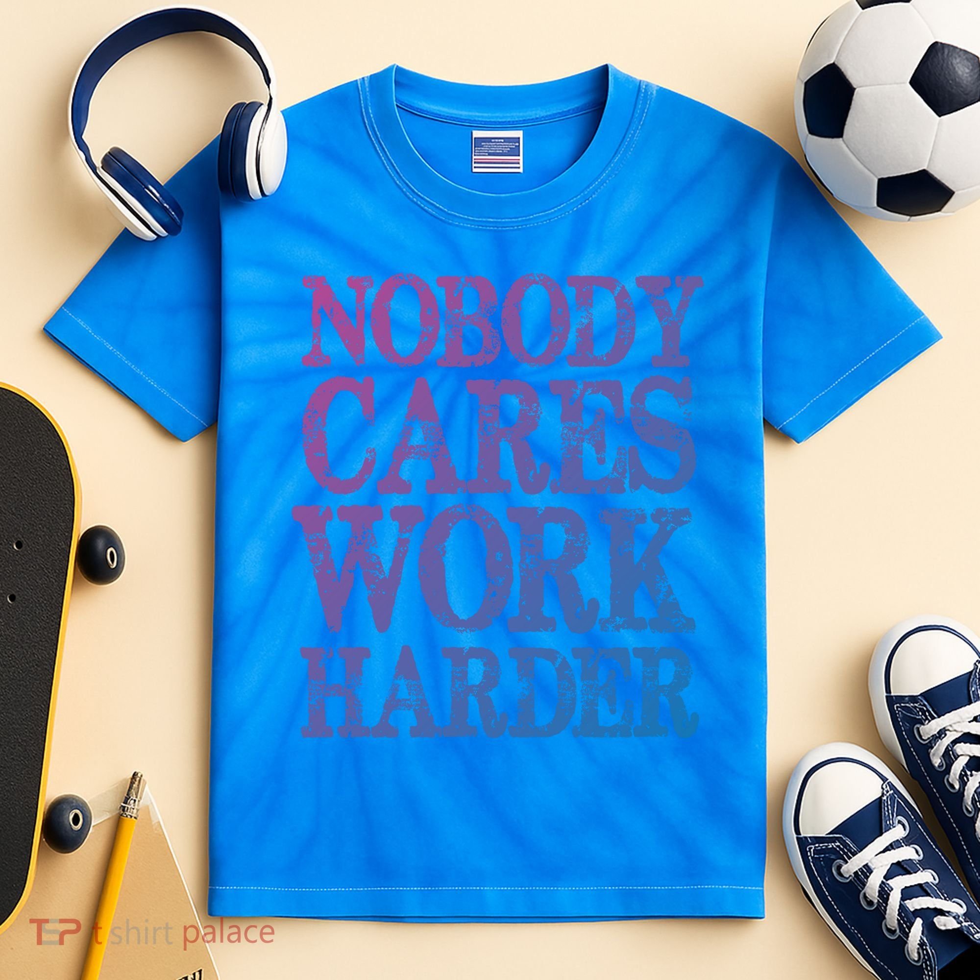 Nobody Cares Work Harder Motivational Quote Gift Kids Tie-Dye T-Shirt