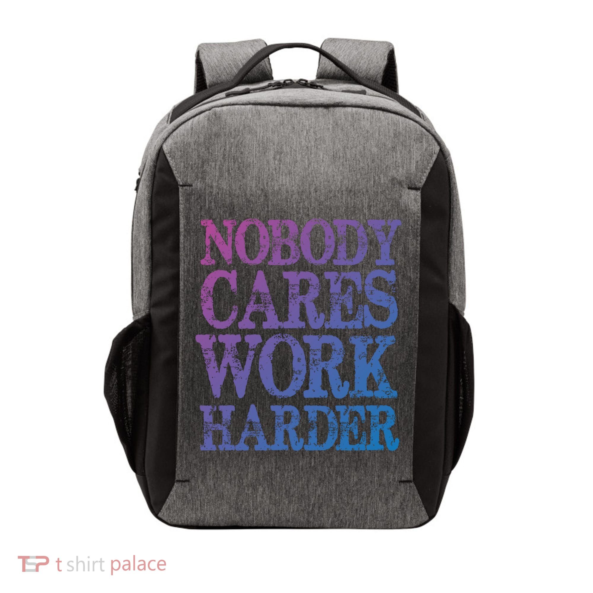 Nobody Cares Work Harder Motivational Quote Gift Vector Backpack