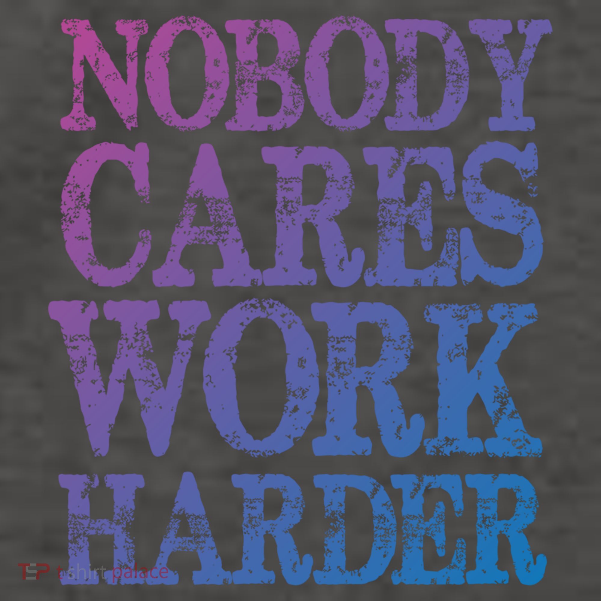 Nobody Cares Work Harder Motivational Quote Gift Vector Backpack