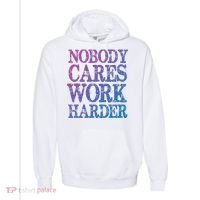 Nobody Cares Work Harder Motivational Quote Gift Comfort Colors Garment-Dyed Hooded Sweatshirt thumb 0