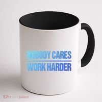 Nobody Cares Work Harder Gift Cute Gift Coffee Mug thumb 1