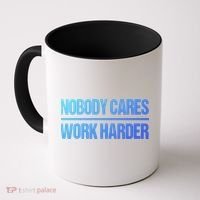 Nobody Cares Work Harder Gift Cute Gift Coffee Mug thumb 0