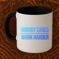 Nobody Cares Work Harder Gift Cute Gift Coffee Mug thumb 2