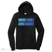 Nobody Cares Work Harder Gift Cute Gift Women's Hoodie thumb 0