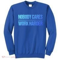 Nobody Cares Work Harder Gift Cute Gift Sweatshirt thumb 0