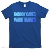 Nobody Cares Work Harder Gift Cute Gift T-Shirt thumb 0