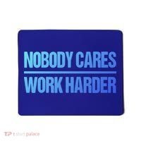 Nobody Cares Work Harder Gift Cute Gift Mousepad thumb 0