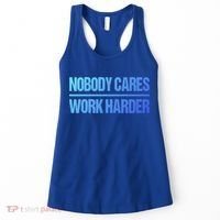 Nobody Cares Work Harder Gift Cute Gift Women's Tank Top thumb 0