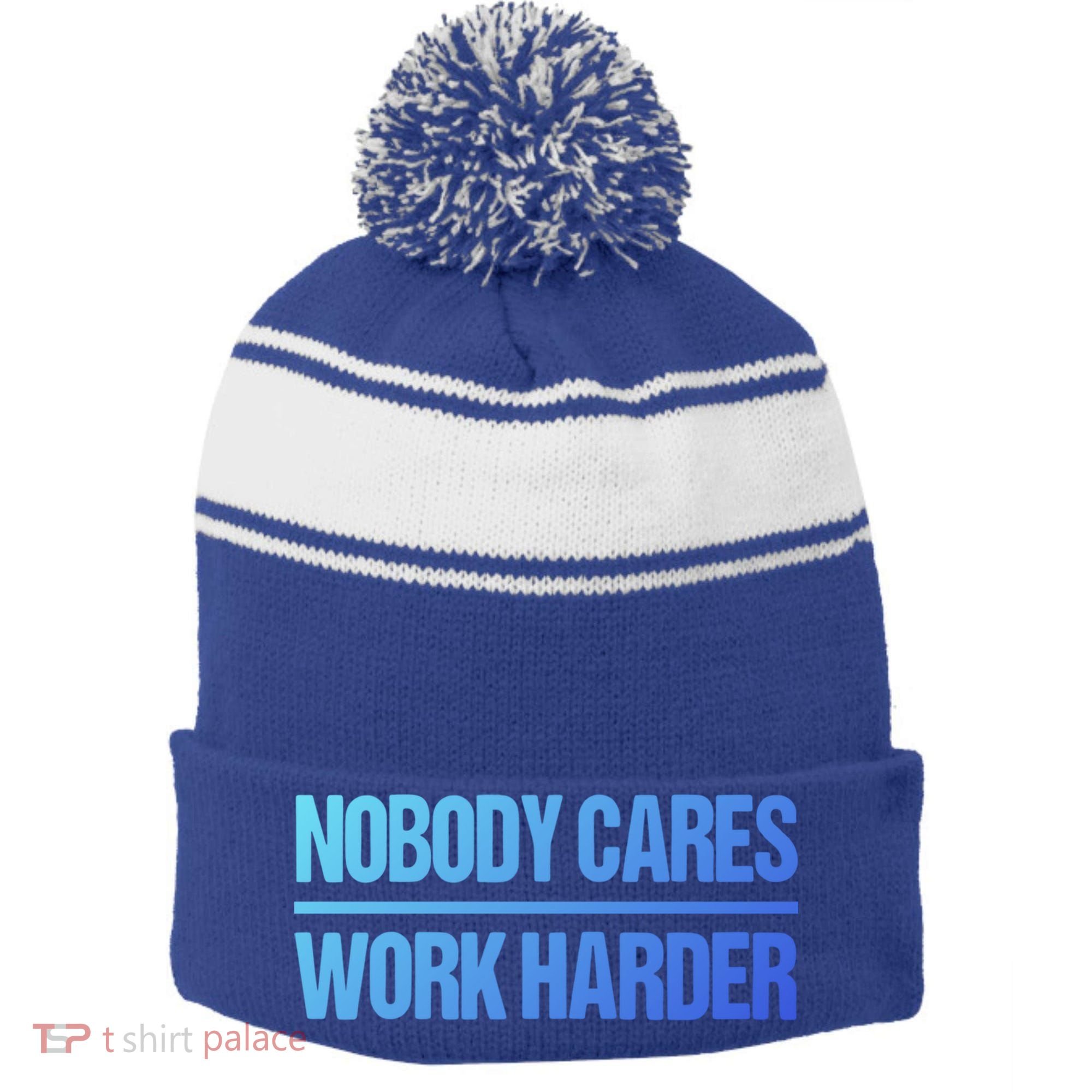 Nobody Cares Work Harder Gift Cute Gift Stripe Pom Pom Beanie